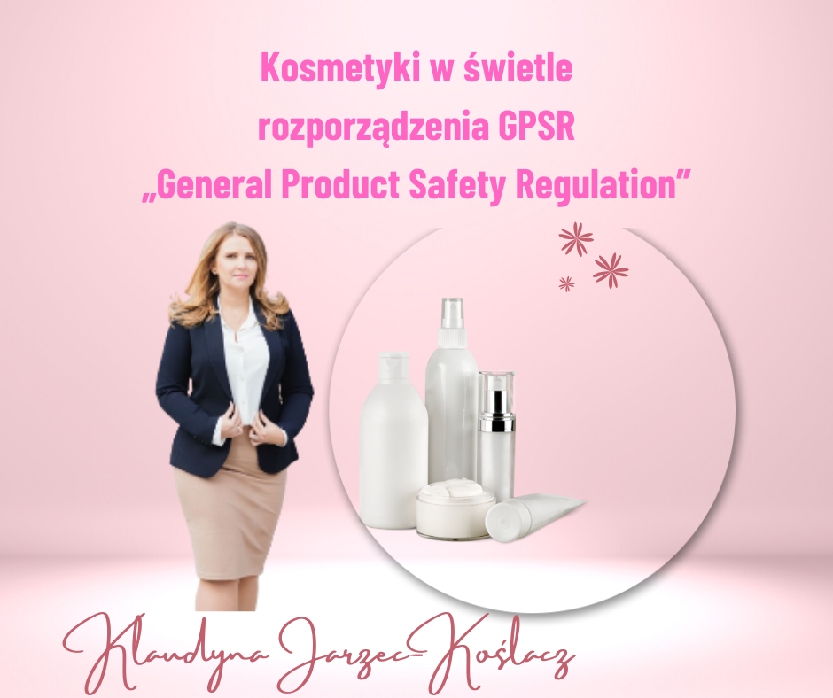 Kosmetyki w świetle rozporządzenia GPSR „General Product Safety Regulation”. Nowe wytyczne dotyczące ogólnego bezpieczeństwa produktów.